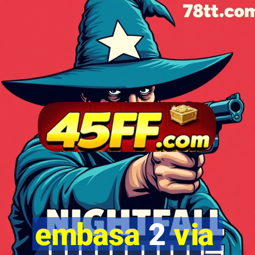 embasa 2 via